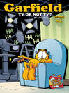 Cover image for Garfield:TV or Not TV?